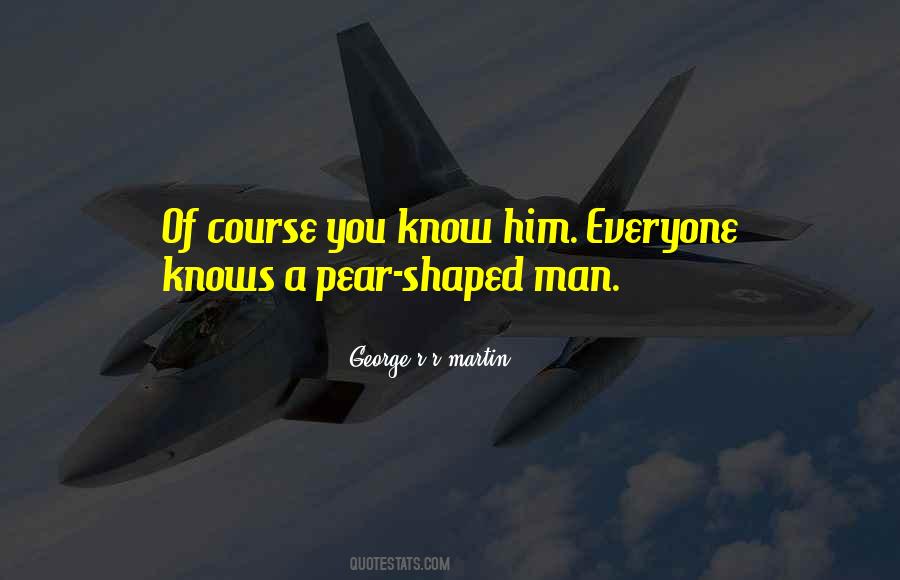 Pear Shaped Quotes #1013748