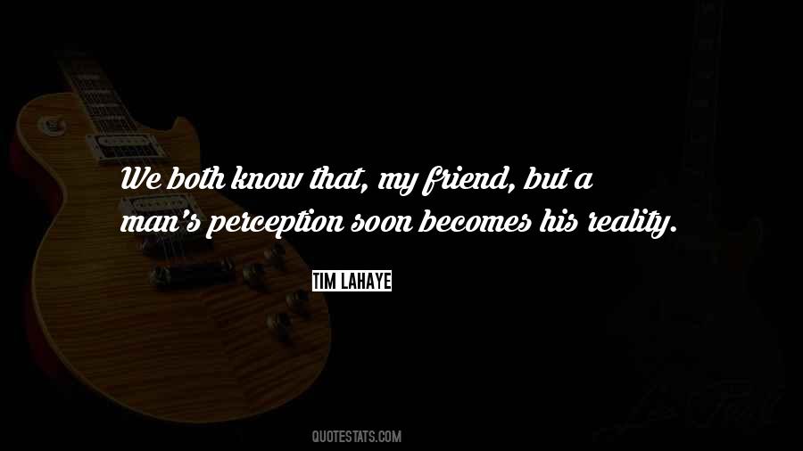 Perception Becomes Reality Quotes #365285