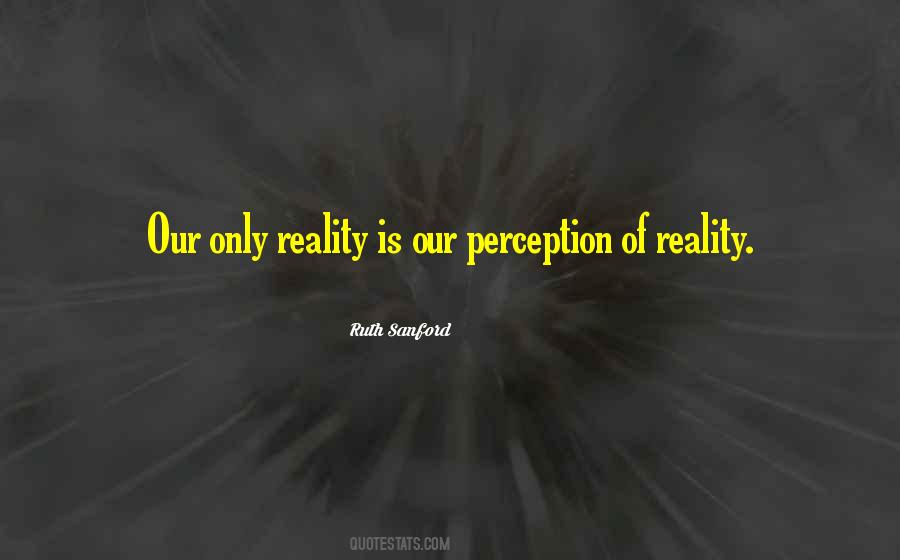 Perception Reality Quotes #263615