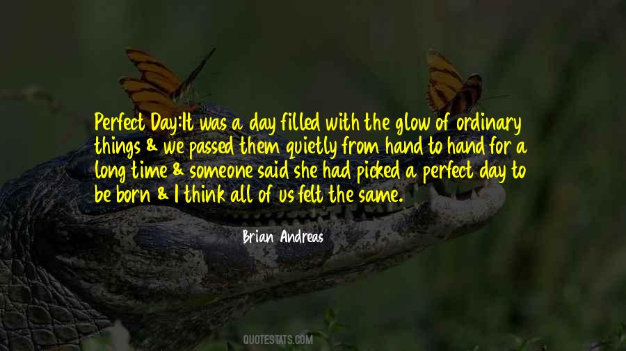 Perfect Day Quotes #1338116