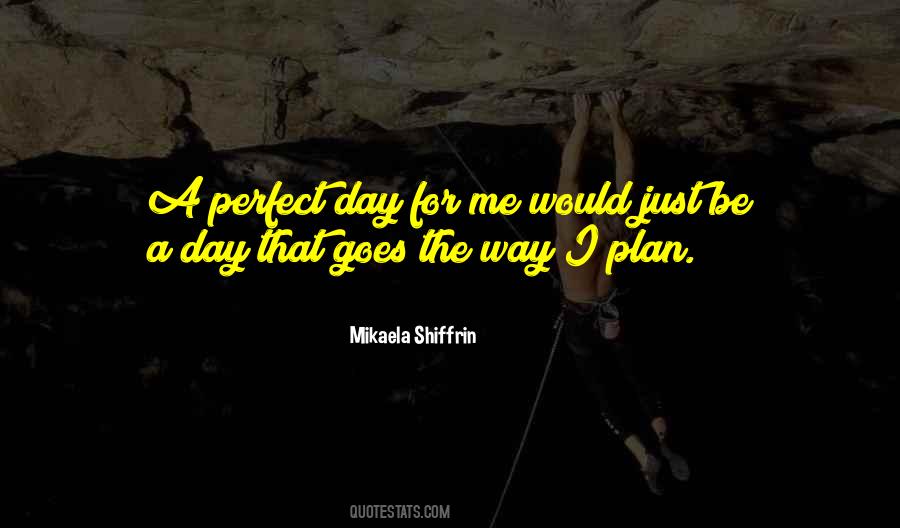 Perfect Day Quotes #393262