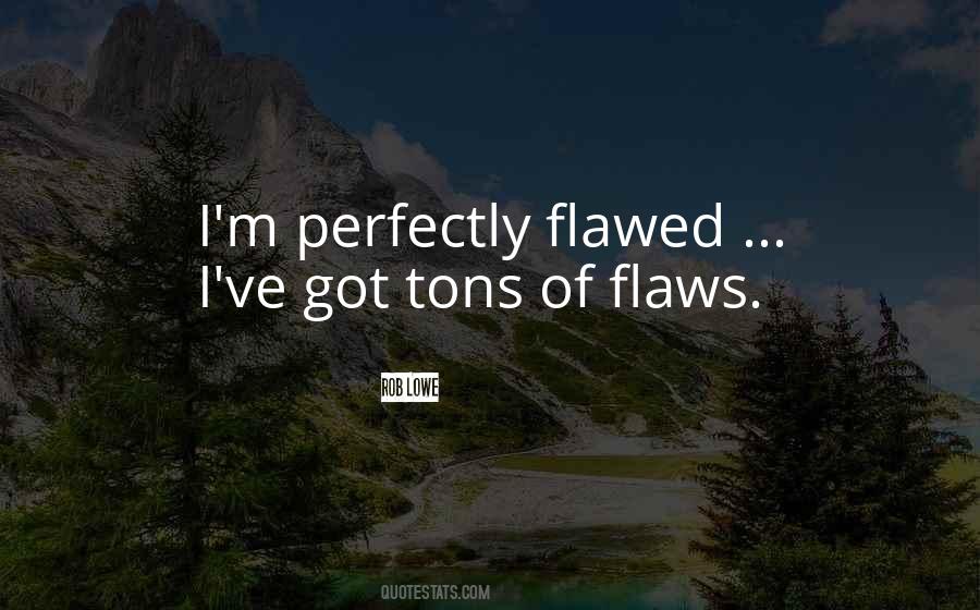 Perfectly Flawed Quotes #1675391