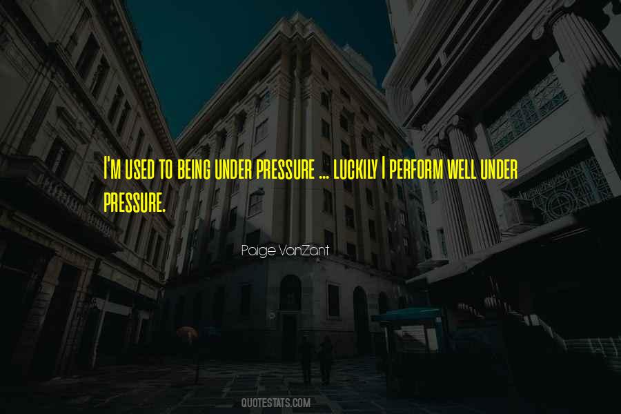 Perform Under Pressure Quotes #656804