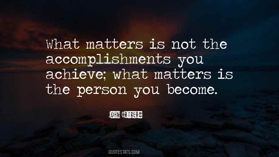 Person You Become Quotes #1448475
