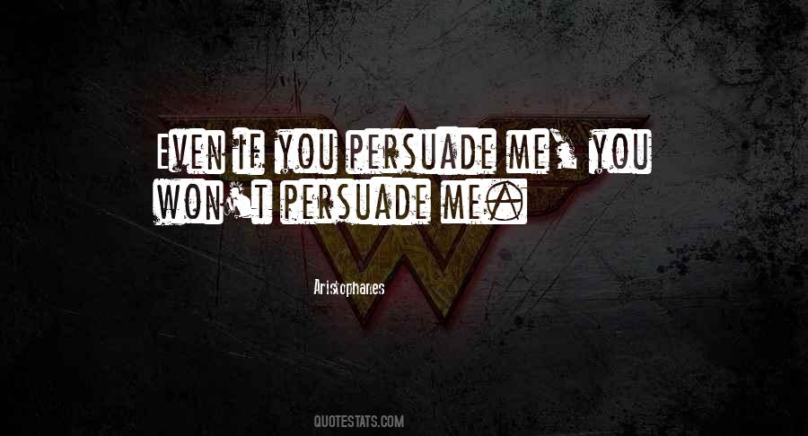 Persuade Me Quotes #357083