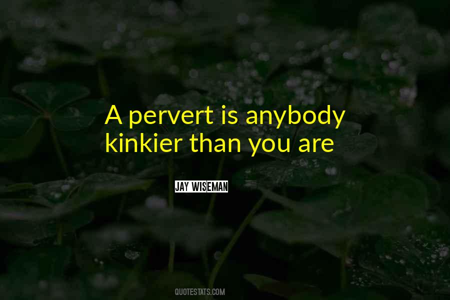 Pervert Quotes #164714