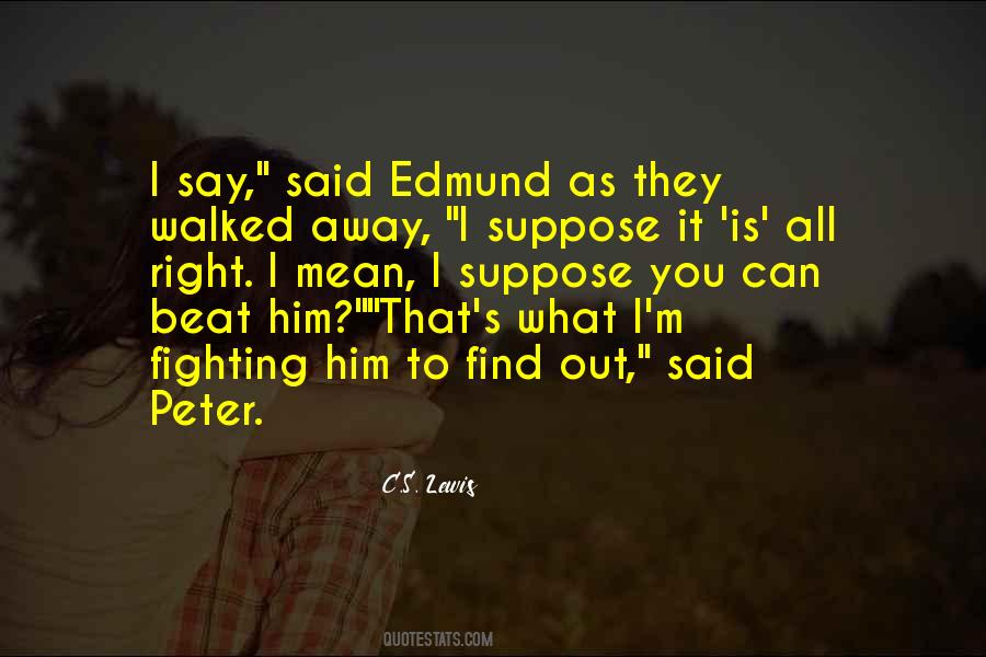 Peter And Edmund Quotes #170435