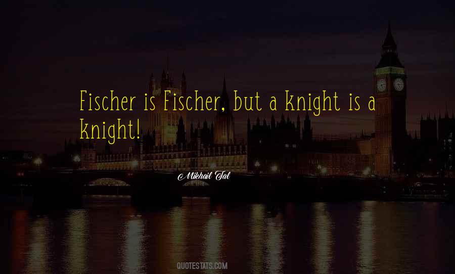 Quotes About Fischer #508149