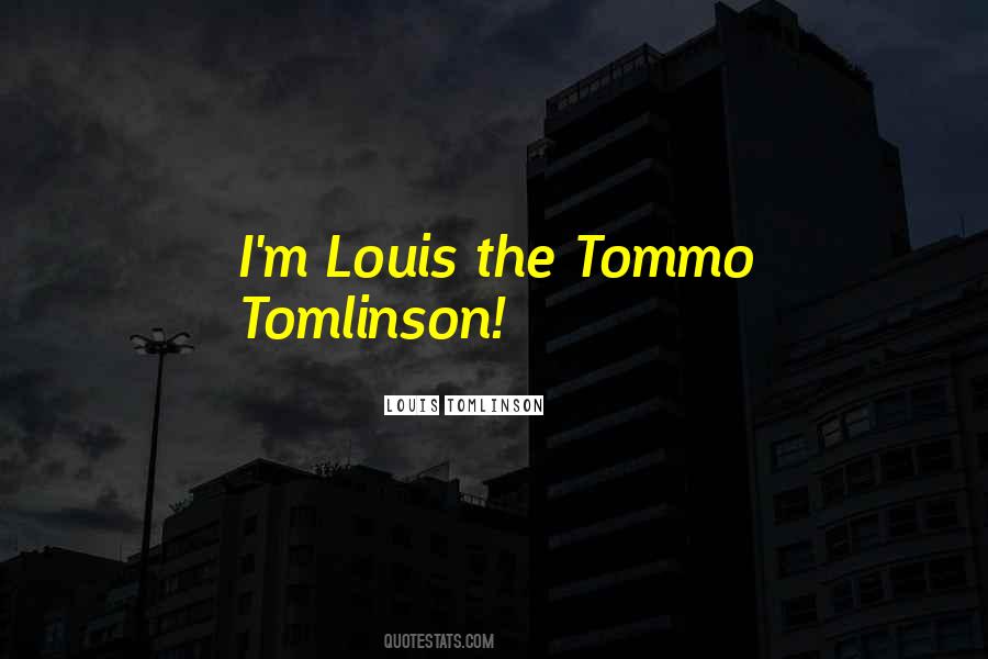 Quotes About Louis Tomlinson #1045916