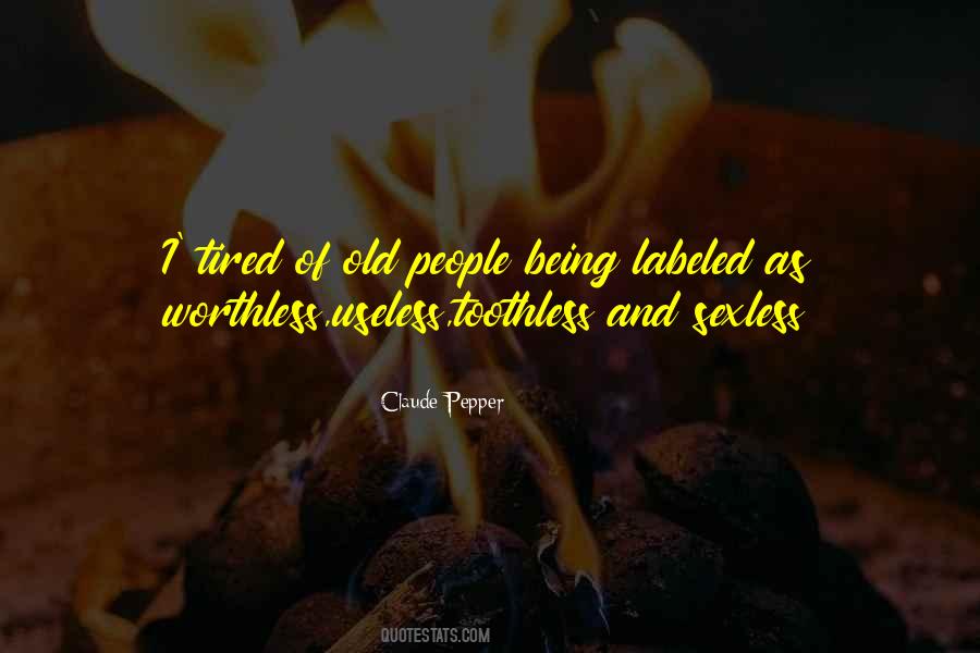 Quotes About Being Old And Tired #1029745 Quotes About Being Old And Tired #1029745