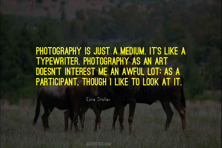 Photography Is Quotes #1009463