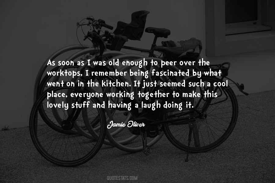 Quotes About Being Old Enough #1602960