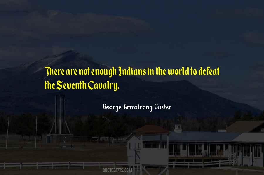 Quotes About George Armstrong Custer #316398