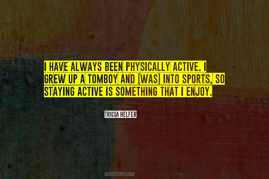 Physically Active Quotes #1569673