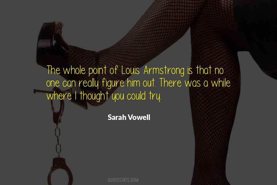 Quotes About Louis Armstrong #1456377