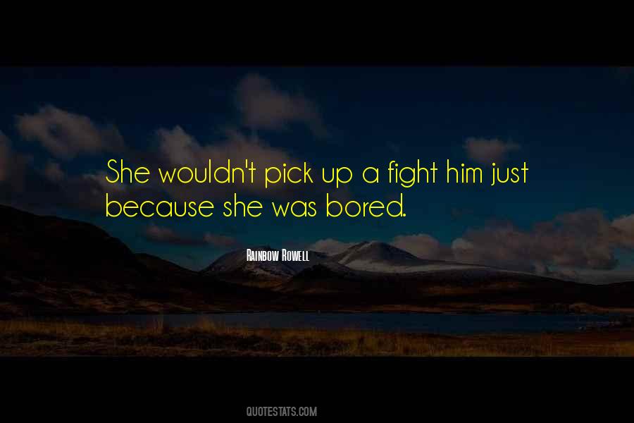 Pick A Fight Quotes #1508604
