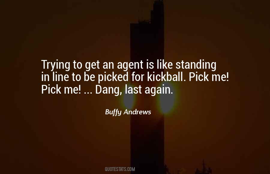 Pick Me Quotes #1779974