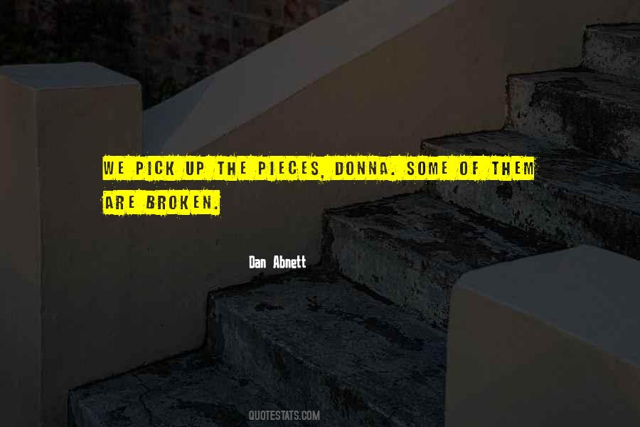 Pick Up The Broken Pieces Quotes #1696789