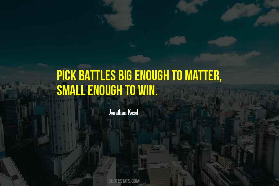 Pick Your Battles Quotes #1573494