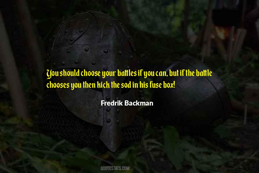 Pick Your Battles Wisely Quotes #1084395