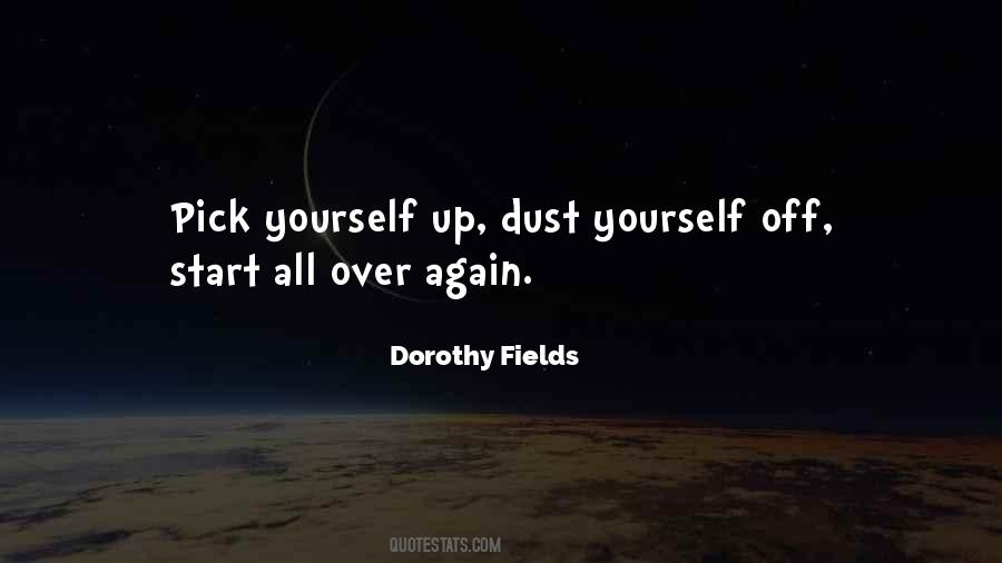 Pick Yourself Up Dust Yourself Off Quotes #1007504