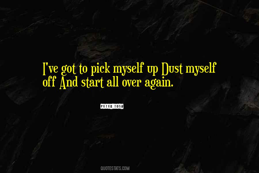 Pick Yourself Up Dust Yourself Off Quotes #1291655