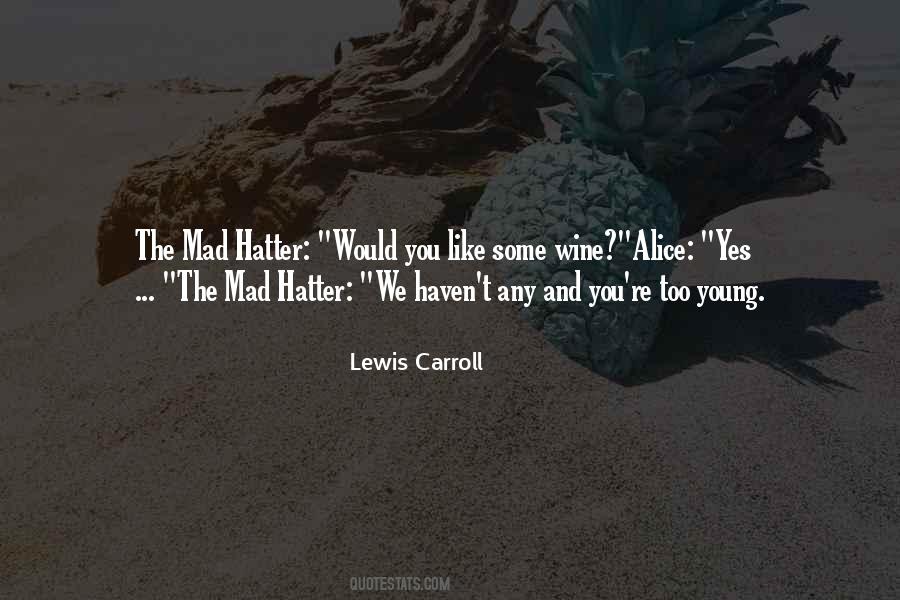 Quotes About The Mad Hatter #212323