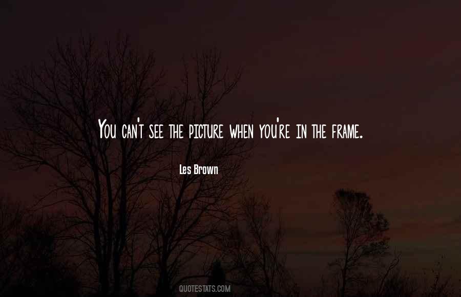 Picture In A Frame Quotes #299366
