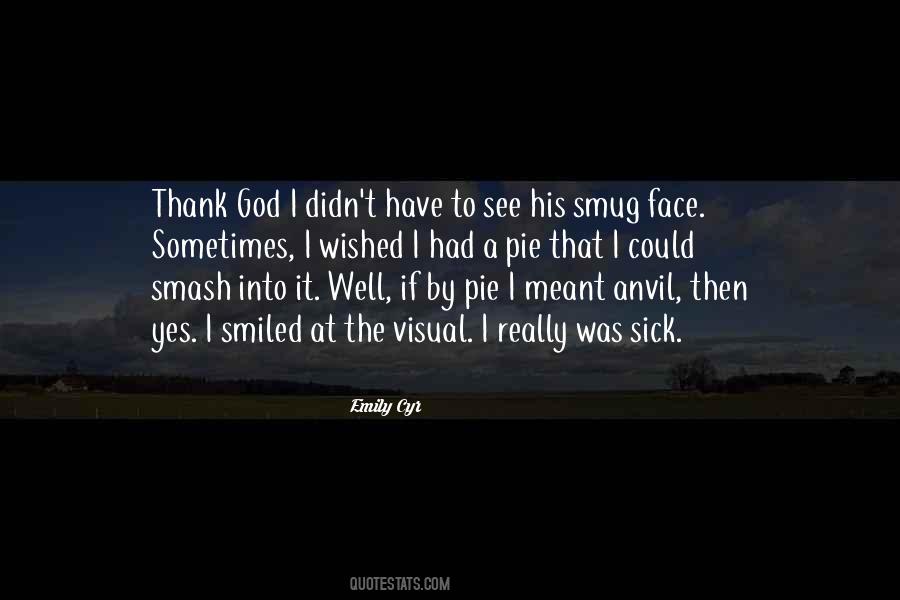 Pie In The Face Quotes #94853