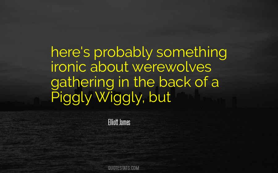 Piggly Wiggly Quotes #1749867