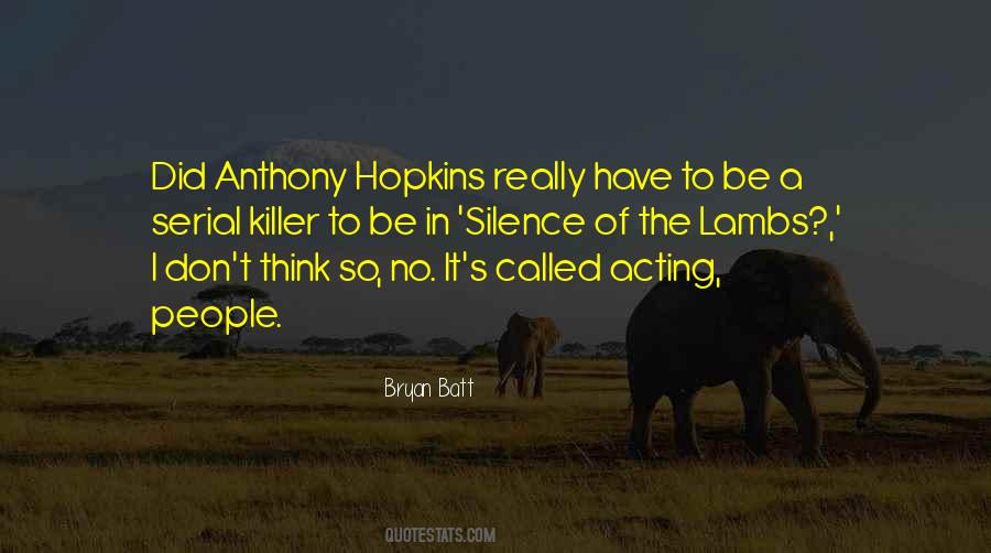 Quotes About Anthony Hopkins #108848