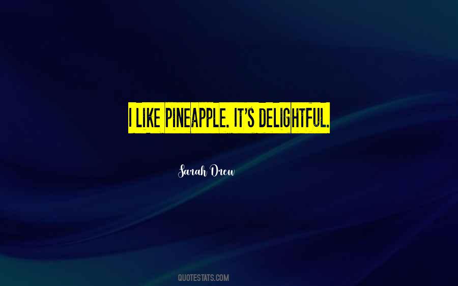 Pineapple Quotes #1852145
