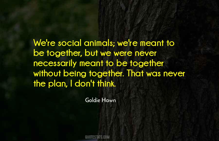Quotes About Being Together #1559224