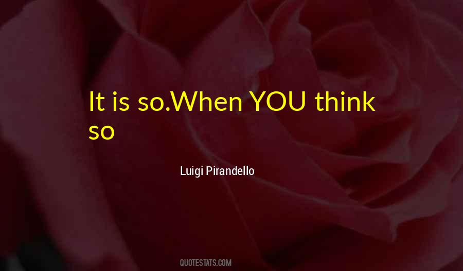 Pirandello Luigi Quotes #709582