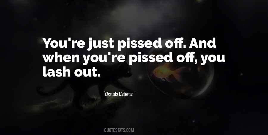 Pissed You Off Quotes #984806