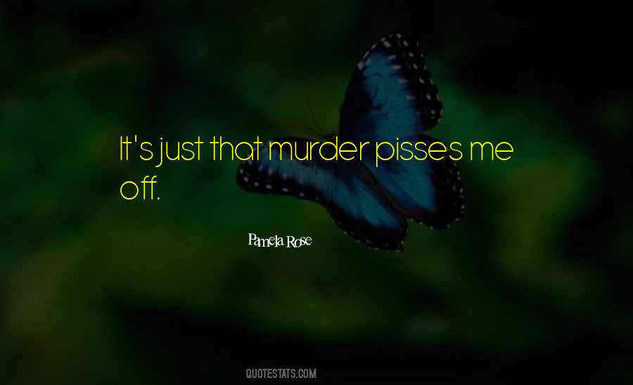 Pisses Me Off Quotes #824203