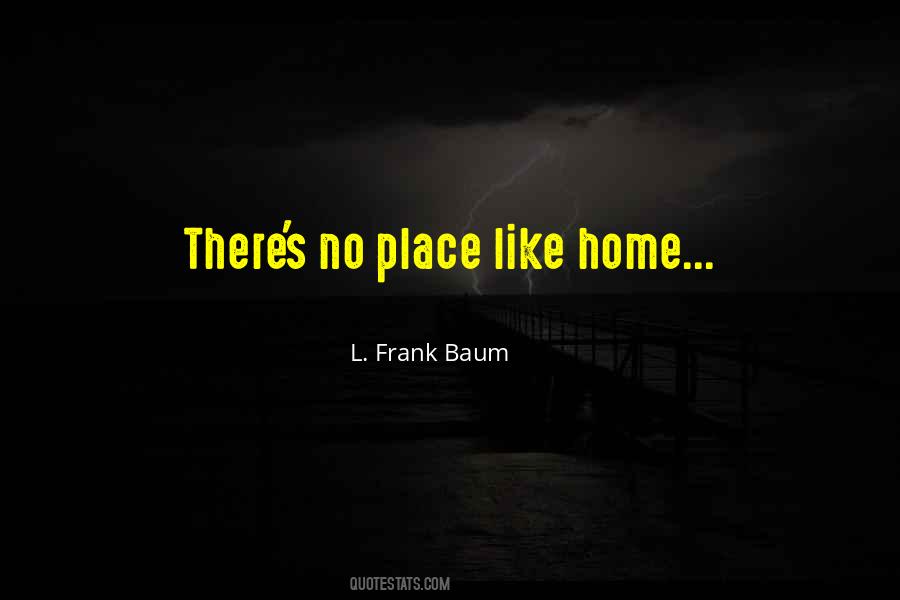 Place Like Home Quotes #1069096