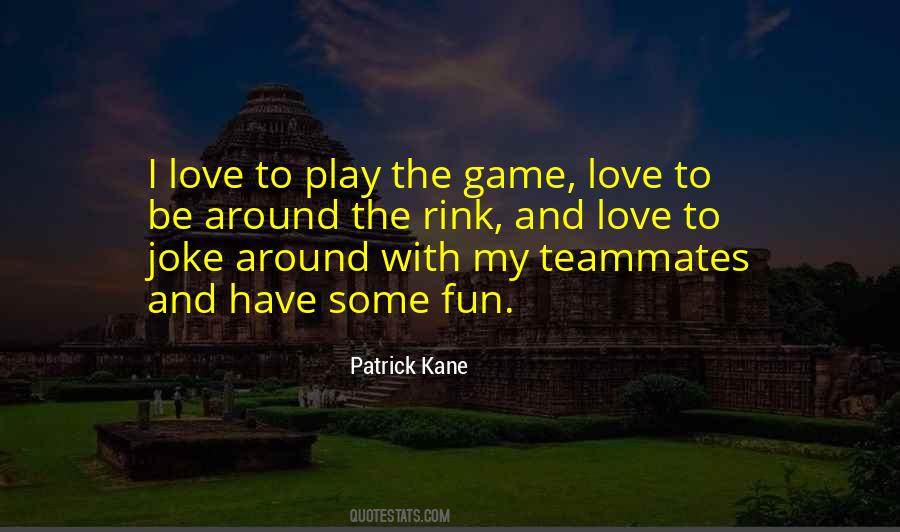 Play And Have Fun Quotes #1273156