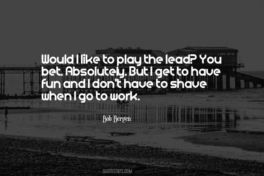 Play And Have Fun Quotes #1573981