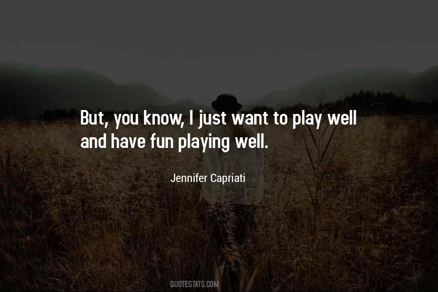 Play And Have Fun Quotes #206629