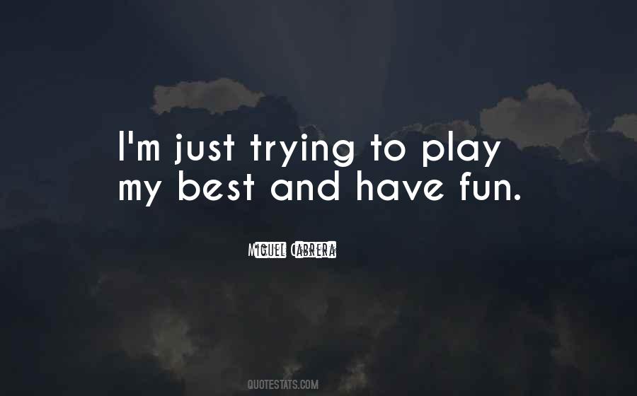 Play And Have Fun Quotes #349031