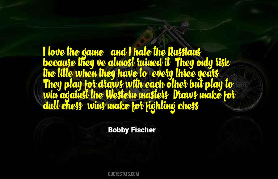 Bobby Fischer Quote: “You are never too old to play chess!”