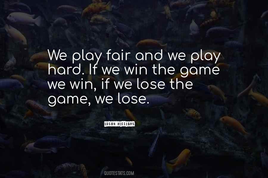 Play Fair Game Quotes #309007