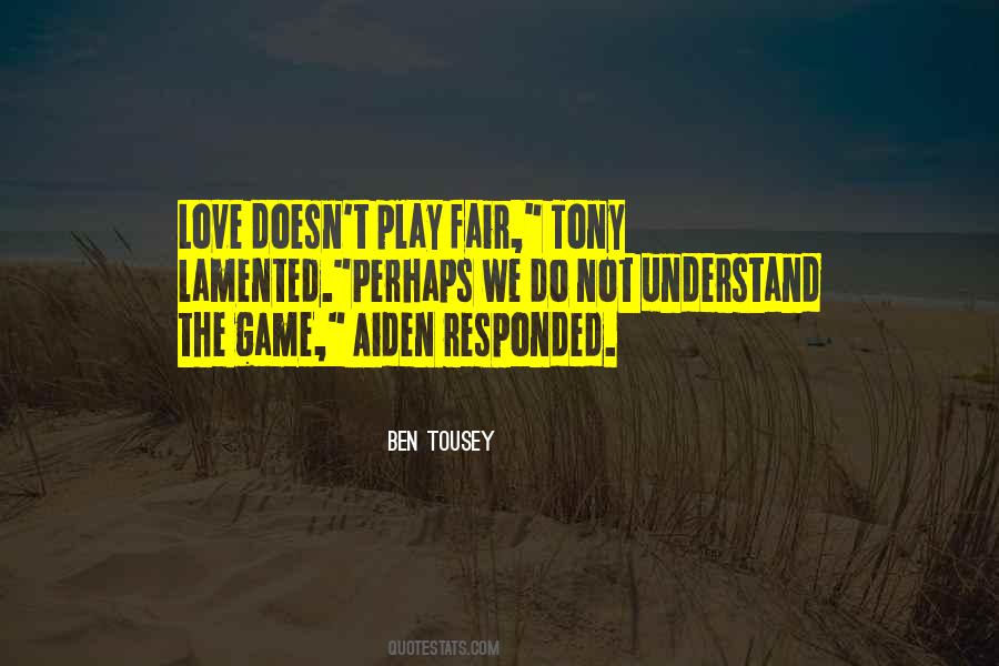 Play Fair Game Quotes #826994
