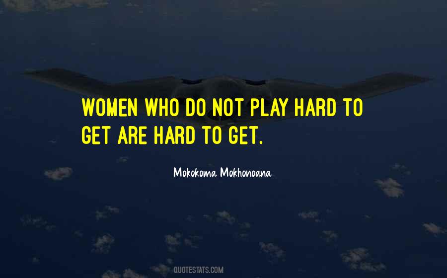 Play Hard To Get Quotes #1131910