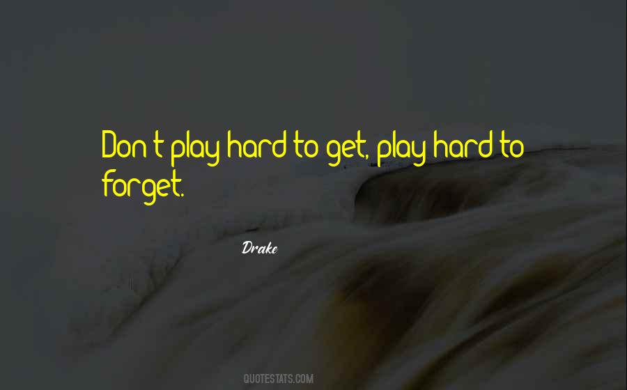 Play Hard To Get Quotes #389132