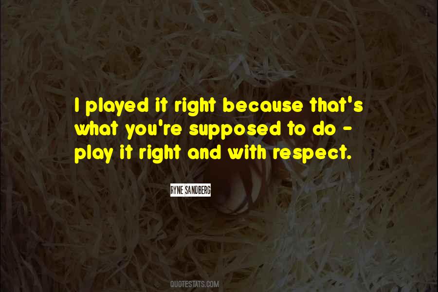 Play It Right Quotes #1387831