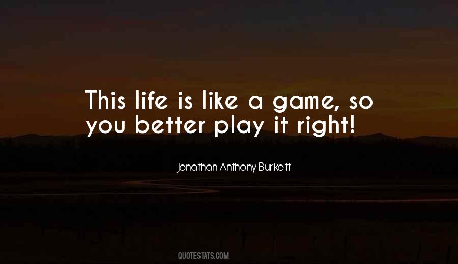 Play It Right Quotes #1785278