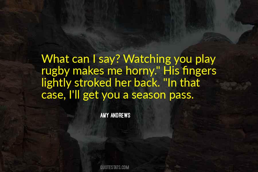 Play Me And I'll Play You Quotes #751732