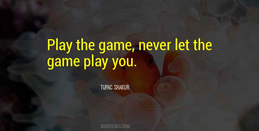 Play The Game Quotes #1628812